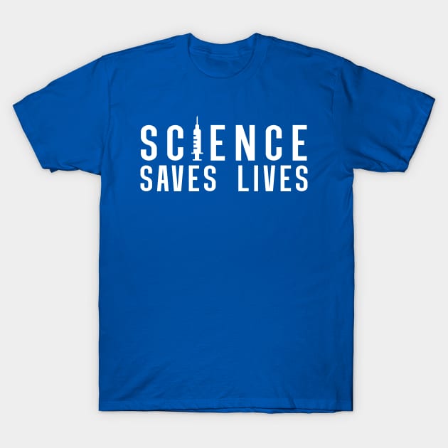 Science Saves Lives | Pro Vaccine Design | Pro Vax Gift T-Shirt by Forest & Outlaw